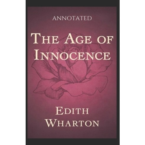 The Age of Innocence (Annotated) Paperback, Independently Published, English, 9798745170355