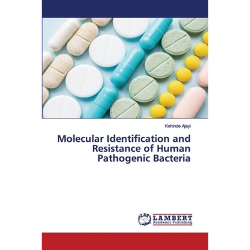 Molecular Identification and Resistance of Human Pathogenic Bacteria Paperback, LAP Lambert Academic Publishing