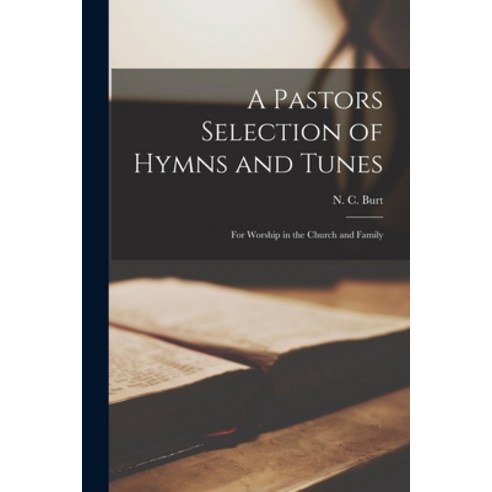 (영문도서) A Pastors Selection of Hymns and Tunes: for Worship in the Church and Family Paperback, Legare Street Press, English, 9781015339682