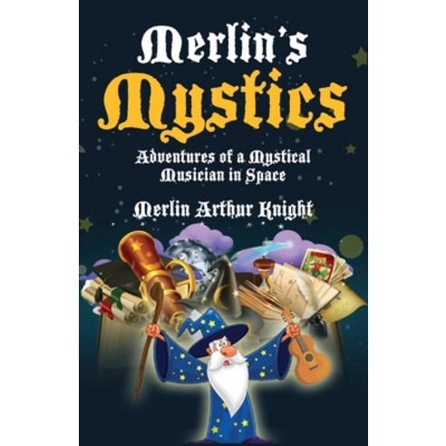 (영문도서) Merlin''s Mystics: Adventures of a Mystical Musician in Space Paperback, Spiritual Dreams Publishing..., English, 9798986006628