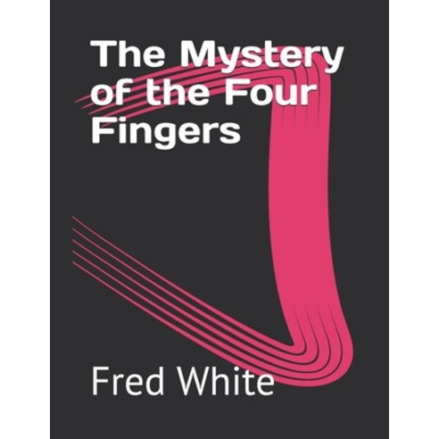 The Mystery of the Four Fingers Paperback, Independently Published, English, 9798730817661