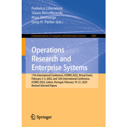 (영문도서) Operations Research and Enterprise Systems: 11th International Conference Icores 2022 Virtu... Paperback, Springer, English, 9783031496615