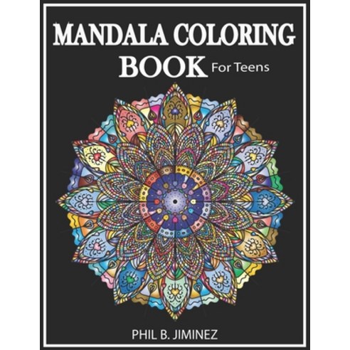 Mandala Coloring book for teens: Stress Relieving Mandala Designs for Adults Relaxation Paperback, Independently Published