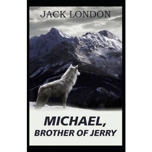 (영문도서) Michael Brother of Jerry: Jack London (Classics Literature Action & Adventure) [Annotated] Paperback, Independently Published, English, 9798512634752