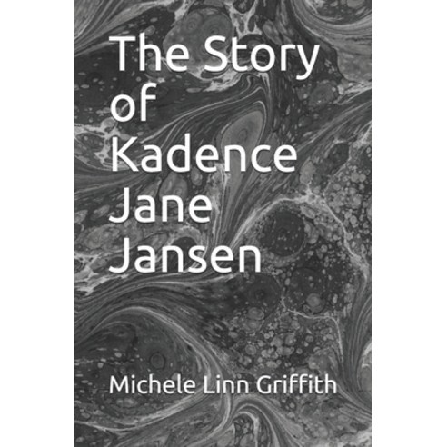 The Story of Kadence Jane Jansen Paperback, Independently Published