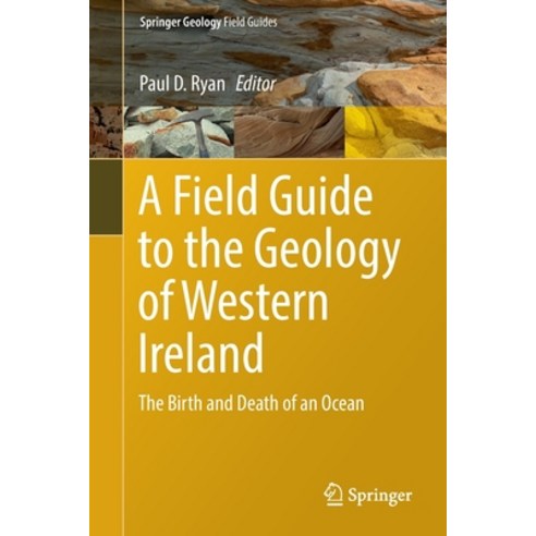 (영문도서) A Field Guide to the Geology of Western Ireland: The Birth and Death of an Ocean Paperback, Springer, English, 9783030974787
