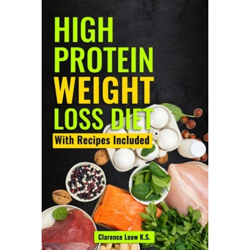 (영문도서) High Protein Weight Loss Diet: With Recipes Included Paperback, Independently Published, English, 9798355332662