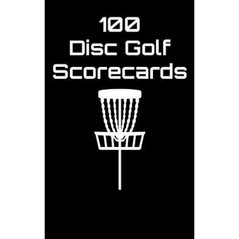(영문도서) 100 Disc Golf Scorecards: Disc Golf Scorebook (black) Paperback, Independently Published, English, 9781092710114