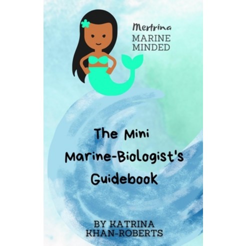 Mertrina Marine Minded - The Mini Marine-Biologist''s Guidebook Paperback, Independently Published, English, 9798574151143