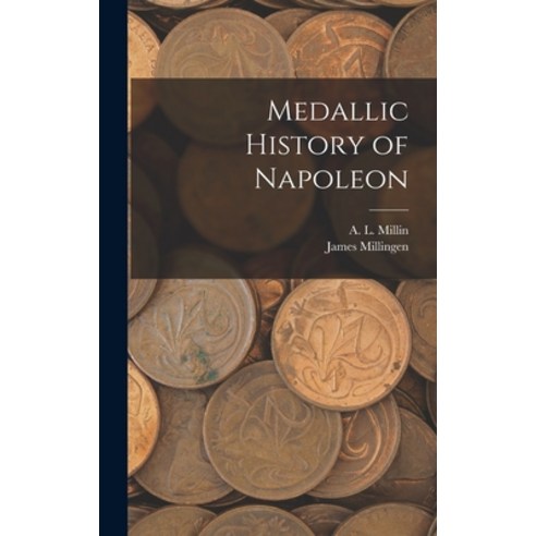 (영문도서) Medallic History of Napoleon Hardcover, Legare Street Press, English, 9781017736021
