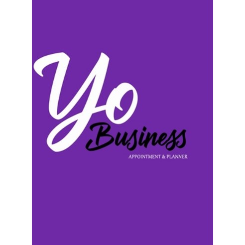 Yo Business - Appointment & Planner Hardcover, Lulu.com, English, 9781716234637