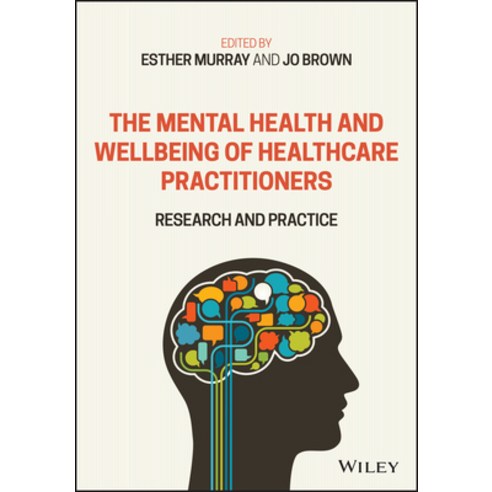 The Mental Health and Wellbeing of Healthcare Practitioners: Research and Practice Paperback, Wiley-Blackwell, English, 9781119609513