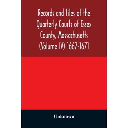 (영문도서) Records and files of the Quarterly Courts of Essex County Massachusetts (Volume IV) 1667-1671 Paperback, Alpha Edition, English, 9789354012549