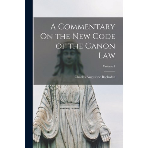 (영문도서) A Commentary On the New Code of the Canon Law; Volume 1 Paperback, Legare Street Press, English, 9781017358438
