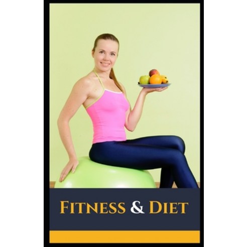 (영문도서) Fitness and Diet Paperback, Independently Published, English, 9798540054751