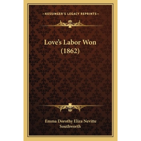 Love''s Labor Won (1862) Paperback, Kessinger Publishing