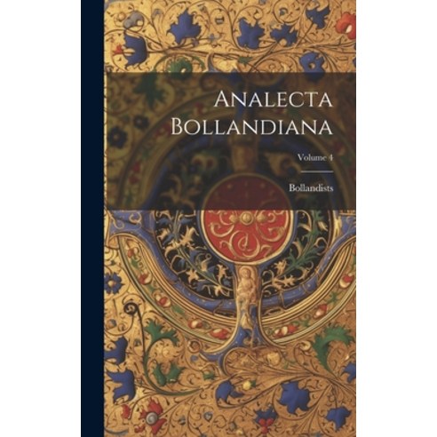 (영문도서) Analecta Bollandiana; Volume 4 Hardcover, Legare Street Press, English, 9781020216725