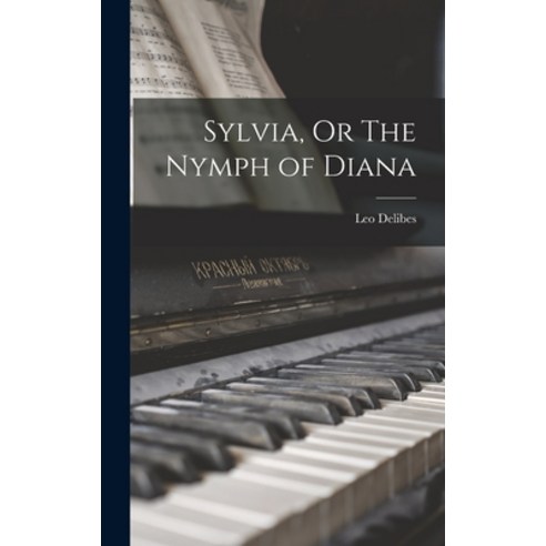 (영문도서) Sylvia Or The Nymph of Diana Hardcover, Legare Street Press, English, 9781018910024