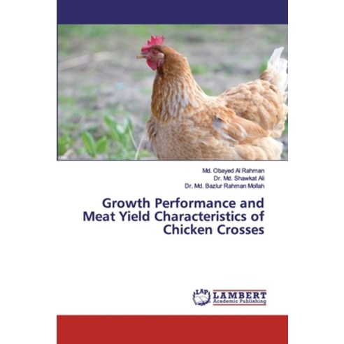 Growth Performance and Meat Yield Characteristics of Chicken Crosses Paperback, LAP Lambert Academic Publishing