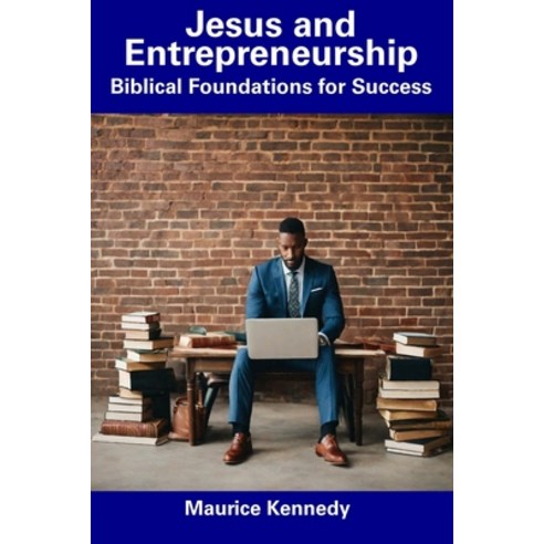 (영문도서) Jesus and Entrepreneurship: Biblical Foundations for Success Paperback, Independently Published, English, 9798856160177