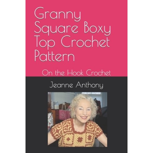 (영문도서) Granny Square Boxy Top Crochet Pattern: On the Hook Crochet Paperback, Independently Published, English, 9798320281414