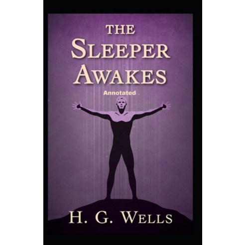 (영문도서) The Sleeper Awakes Annotated Paperback, Independently Published, English, 9798518824201
