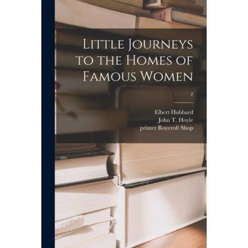 (영문도서) Little Journeys to the Homes of Famous Women; 2 Paperback, Legare Street Press, English, 9781014429889