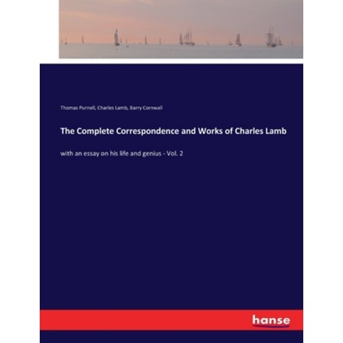 (영문도서) The Complete Correspondence and Works of Charles Lamb: with an essay on his life and genius -... Paperback, Hansebooks, English, 9783337400873