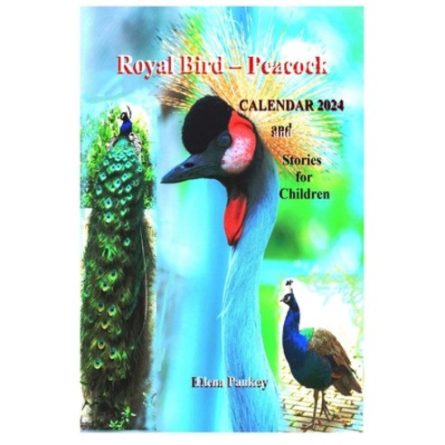 (영문도서) Royal Bird - Peacock. Calendar 2024. Stories for Children Paperback, Elena Pankey, English, 9781952907784