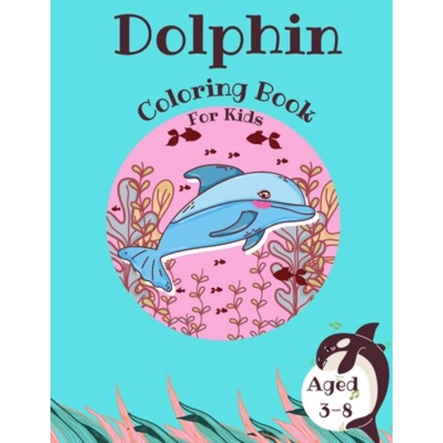 Dolphin Coloring Book For Kids Paperback, Independently Published, English, 9798573256894