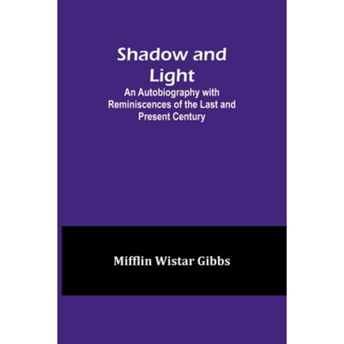 (영문도서) Shadow and Light;An Autobiography with Reminiscences of the Last and Present Century Paperback, Alpha Edition, English, 9789357973014