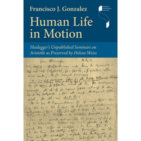 (영문도서) Human Life in Motion: Heidegger''s Unpublished Seminars on Aristotle as Preserved by Helene Weiss Hardcover, Indiana University Press, English, 9780253068309
