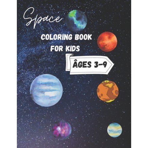 Space Coloring Book for Kids Ages 3-9: Fantastic Outer Space Coloring with Planets Astronauts Spac... Paperback, Independently Published, English, 9798579134981