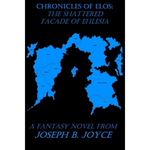 Chronicles of Elos: The Shattered Façade of Ehlesia Paperback, Independently Published, English, 9798705379552
