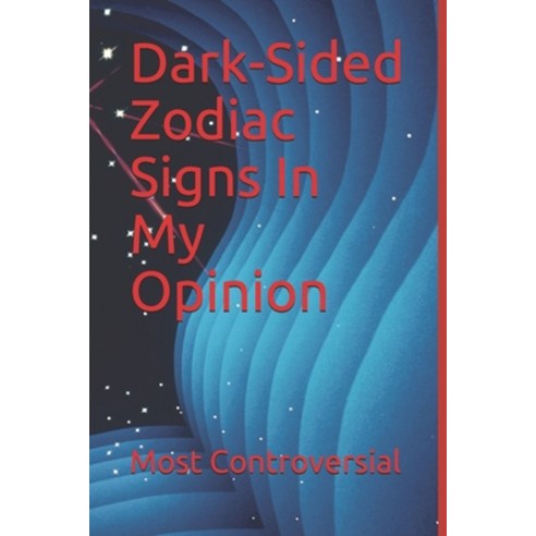 (영문도서) Dark-Sided Zodiac Signs In My Opinion Paperback, Independently Published, English, 9798539269524