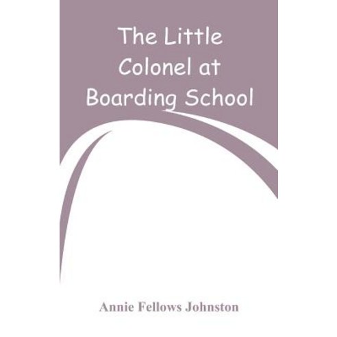 (영문도서) The Little Colonel at Boarding-School Paperback, Alpha Edition, English, 9789353292782