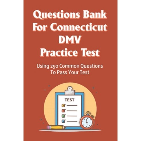(영문도서) Questions Bank For Connecticut DMV Practice Test: Using 250 Common Questions To Pass Your Tes... Paperback, Independently Published, English, 9798538234851