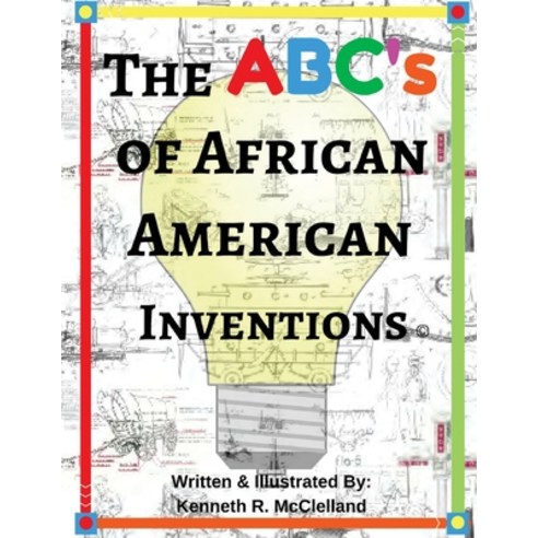 (영문도서) The ABC''s of African American Inventions Paperback, Createspace Independent Pub..., English, 9781543185799