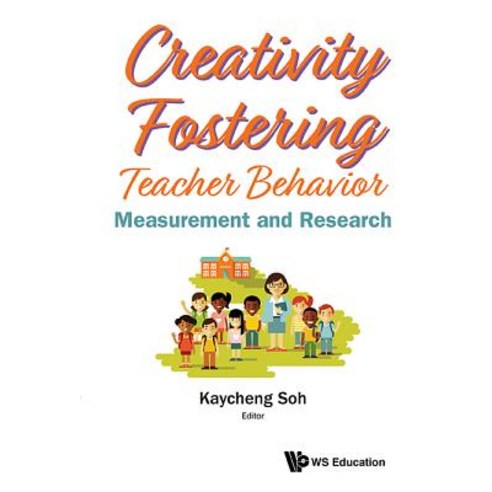 (영문도서) Creativity Fostering Teacher Behavior: Measurement and Research Hardcover, World Scientific Publishing..., English, 9789813234154