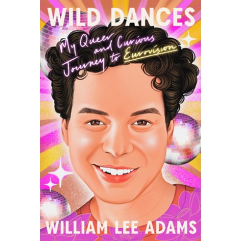(영문도서) Wild Dances: My Queer and Curious Journey to Eurovision Hardcover, Astra House, English, 9781662601576