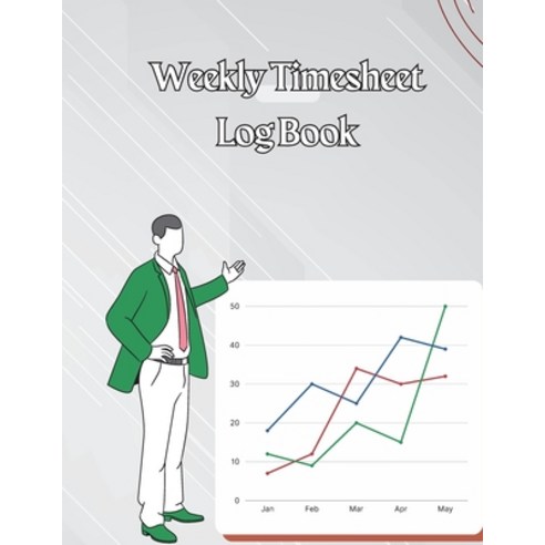 (영문도서) Weekly Time Sheet Log Book: Timesheet Log Book To Record Time Work Hours Log Employee Time Lo... Paperback, Angelica S. Davis, English, 9781803986562