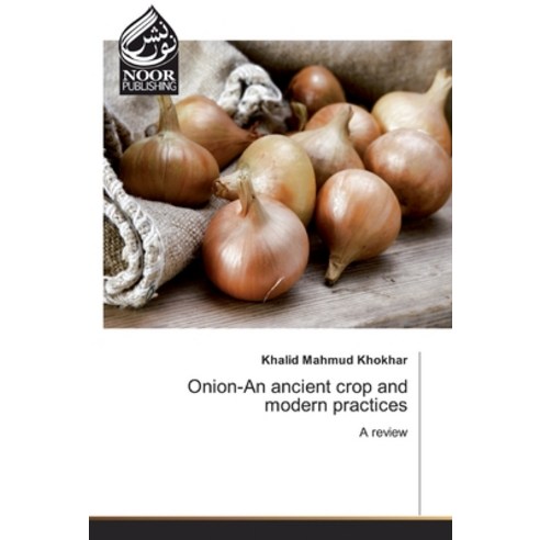 Onion-An ancient crop and modern practices Paperback, Noor Publishing