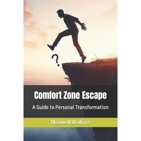 (영문도서) Comfort Zone Escape: A Guide to Personal Transformation Paperback, Independently Published, English, 9798862948851