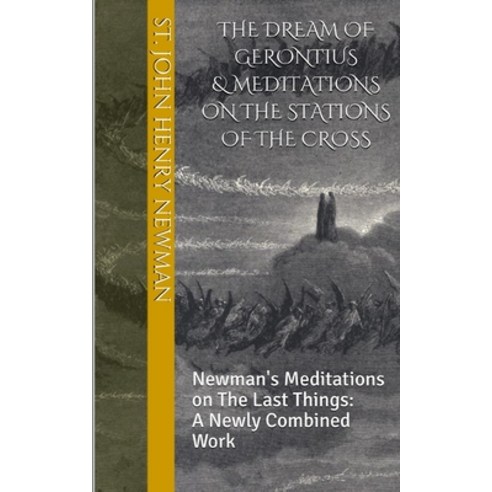 (영문도서) The Dream of Gerontius & Meditations on the Stations of the Cross: Newman''s Meditations on Th... Paperback, Independently Published, English, 9781086604252