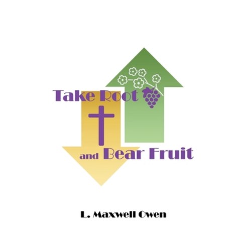 (영문도서) Take Root and Bear Fruit Paperback, Christian Faith Publishing,..., English, 9781685178840