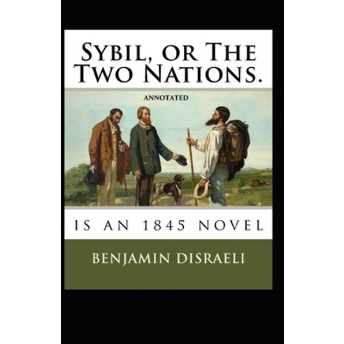 Sybil or The Two Nations Annotated Paperback, Amazon Digital Services LLC..., English, 9798736591725