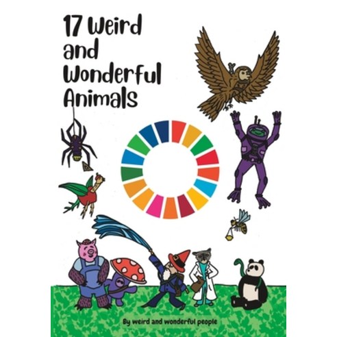 (영문도서) 17 Weird and Wonderful Animals: and why they matter Paperback, Independently Published, English, 9798386698423