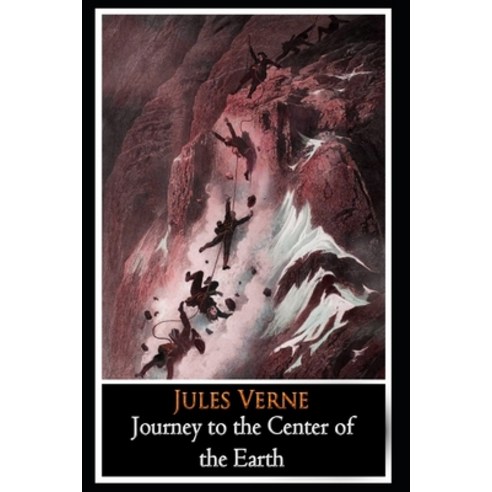 Journey to the Center of the Earth by Jules Verne (Science & Adventure fiction) "The Latest Annotate... Paperback, Independently Published