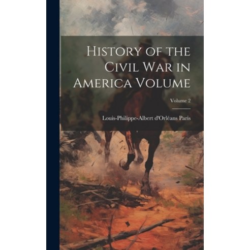 (영문도서) History of the Civil War in America Volume; Volume 2 Hardcover, Legare Street Press, English, 9781021131874