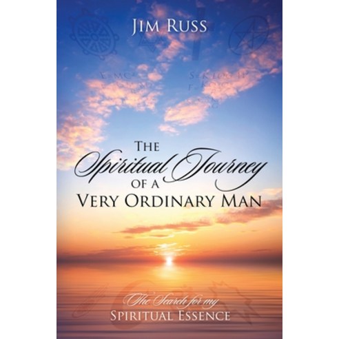 The Spiritual Journey of a Very Ordinary Man: The Search for My Spiritual Essence Paperback, Outskirts Press, English, 9781977236111